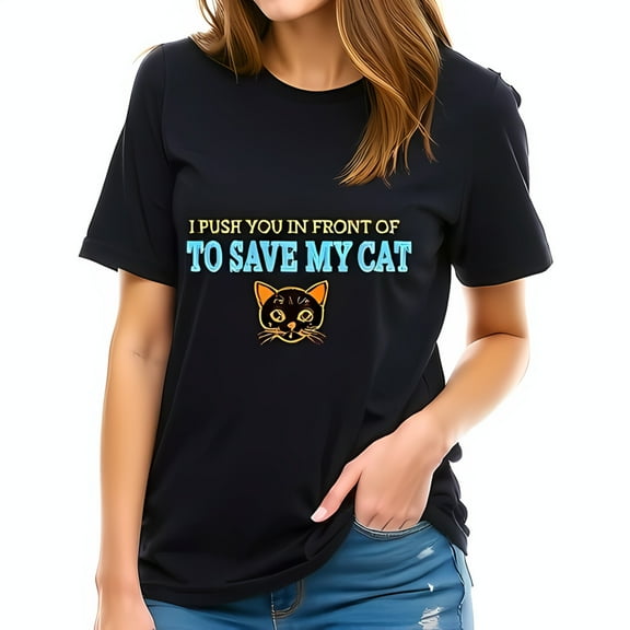 Funny Cat Lover T-Shirt - " I Push You in Front to Save My Cat " - Cute Cat Face Graphic - Short Sleeve Cotton Tee in Black with Vibrant Orange & Typography