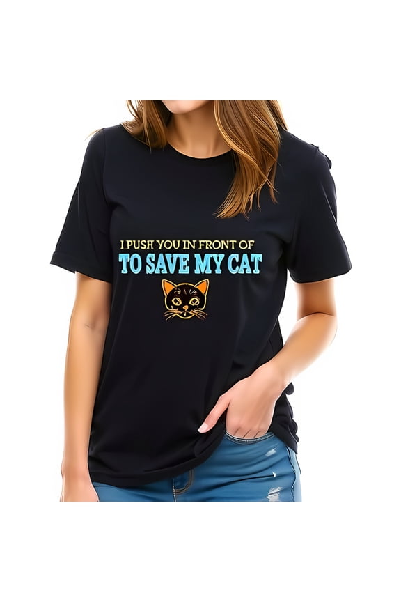 Funny Cat Lover T-Shirt - " I Push You in Front to Save My Cat " - Cute Cat Face Graphic - Short Sleeve Cotton Tee in Black with Vibrant Orange & Typography