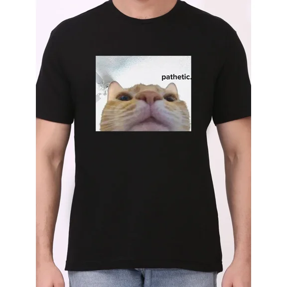 Funny Cat Meme Graphic "Pathetic" Feline Pet Humor Animal Gift Unisex T-shirt, up to Size 5XL
