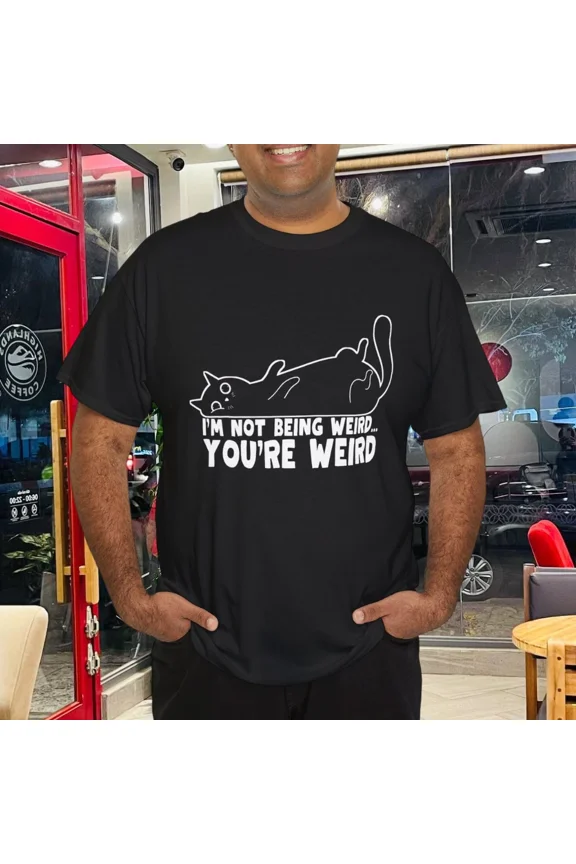Funny Cat Meme Im Not Being Weird Youre Weird Cat Dad Mom Humor Unisex T-Shirt up to Size 5XL