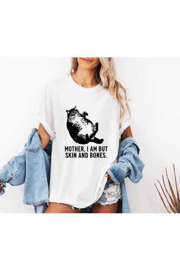Funny Cat Mom Graphic T-Shirt, Mother I Am But Skin and Bones, Lazy Cat Humor Gift Tee