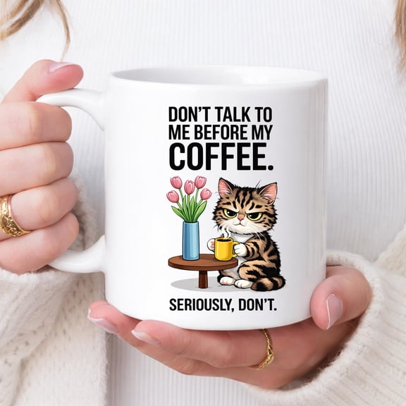 Funny Cat Mug Dont Talk Before Coffee, Sarcastic Coffee Mug, Grumpy Cat Mug, Funny Animal Mug, Cat Lover Gift, Relatable Mug