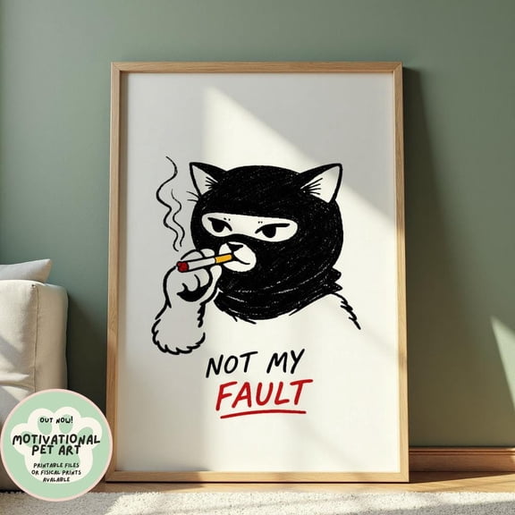 Funny Cat Poster Not My Fault Smoking Cat Print Cat Wall Art Dark Cat Poster Funny Decor