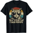 thumbnail image 1 of Funny Cat Retro Tell Your Cat I Said Pspsps T-Shirt, 1 of 3
