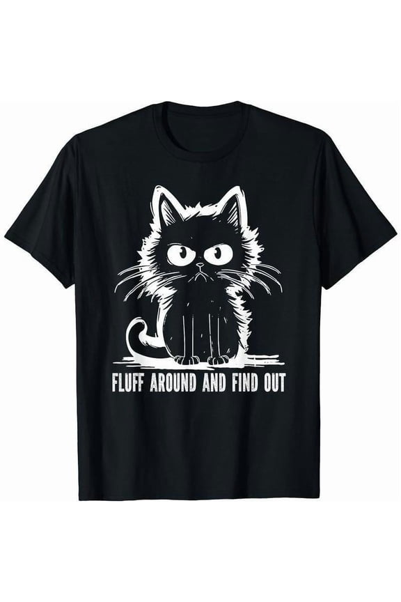 Funny Cat Shirt Fluff Around And Find Out Gifts Men Women T-Shirt