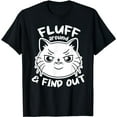 thumbnail image 1 of Funny Cat Shirt Fluff Around and Find Out women men T-Shir, 1 of 5