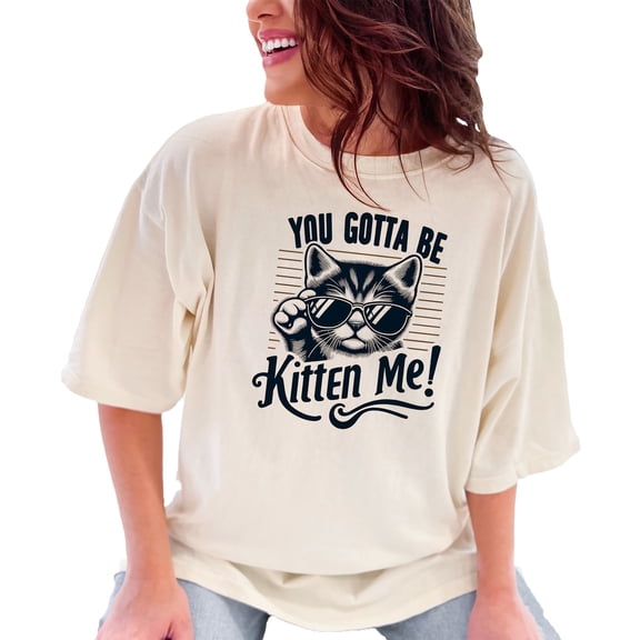 Funny Cat T-Shirt, You Gotta Be Kitten Me Shirt, Cool Cat with Sunglasses Tee, Cat Lover Gift, Humorous Cat Shirt for Men Women, Ivory Comfort Colors T-Shirt, XL