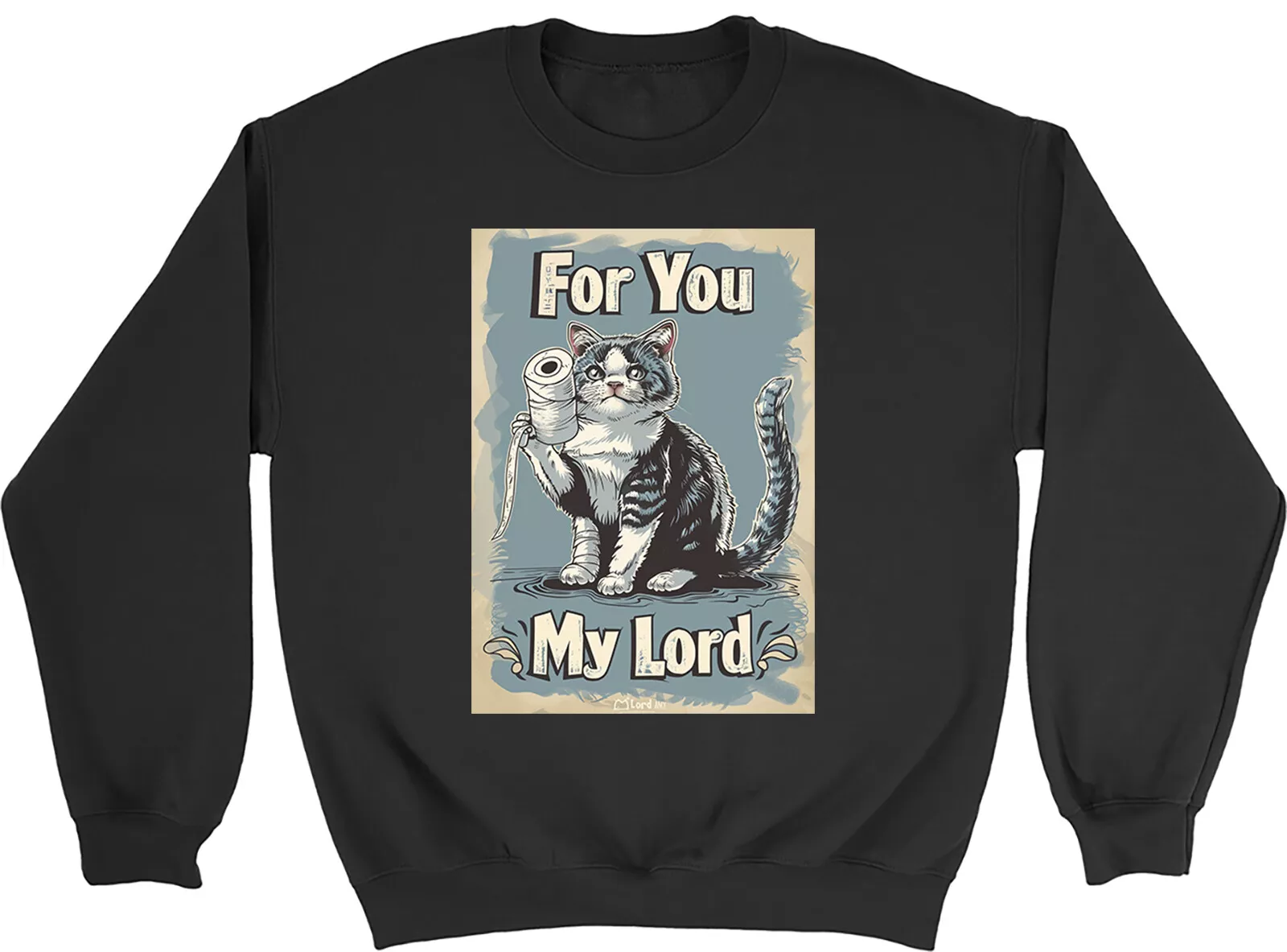 Funny Cat Toilet Roll Sweatshirt Mens Womens For you my Lord Gift