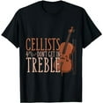 thumbnail image 1 of Funny Cellists Dont Get In Treble Musician Gift Cello T-Shirt, 1 of 5