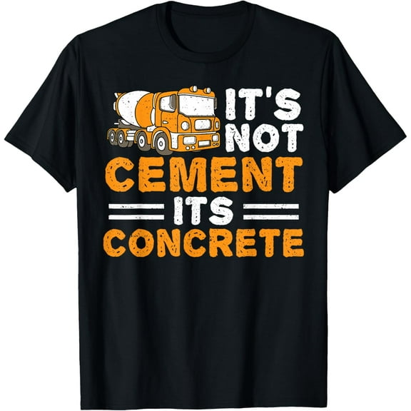 Funny Cement: It's Not Cement Its Concrete - Engineer T-Shirt