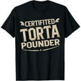 thumbnail image 1 of Funny Certified Torta Pounder Latino Men T-Shirt, 1 of 3