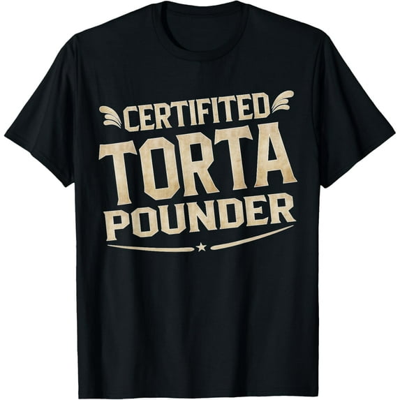 Funny Certified Torta Pounder Latino Men T-Shirt