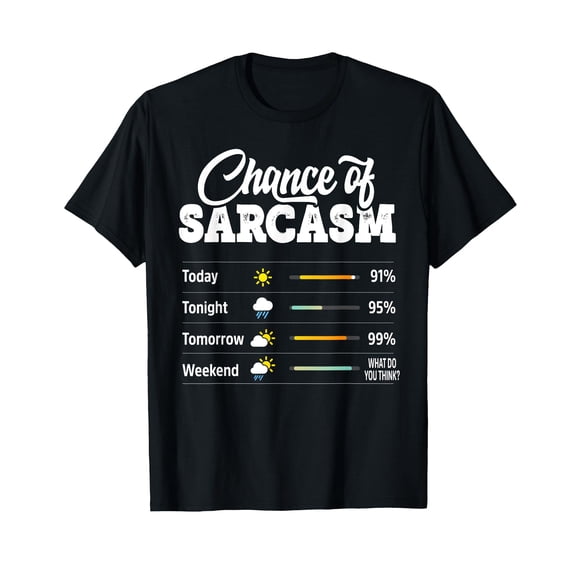 Funny Chance of Sarcasm Humor Fun Sarcastic Mens Women T-Shirt