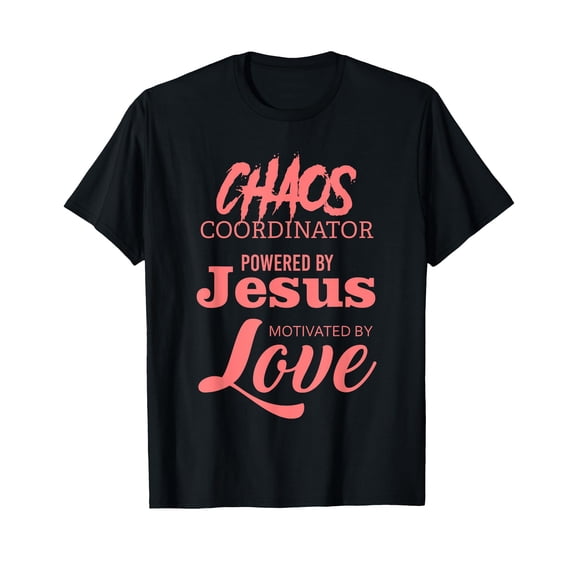 Funny Chaos Coordinator Teacher T-Shirt Powered By Jesus - Inspirational Gift for Educators