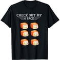 thumbnail image 1 of Funny Check Out My Six Pack Sushi Roll Fish Foodie Japan T-Shirt, 1 of 4