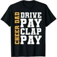 thumbnail image 1 of Funny Cheer Dad Drive Pay Clap Pay T-Shirt, 1 of 2