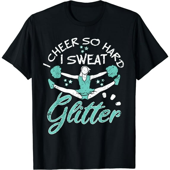 Funny Cheerleading Girls I Cheer So Hard I Sweat Glitter T-Shirt