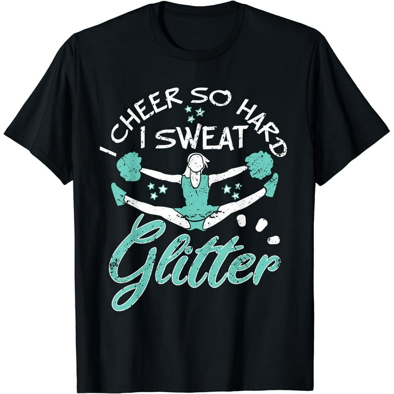 I Cheer So Hard I Sweat Glitter Tshirt Cheer Cheerleader I Cheer So Hard I Sweat Glitter Tshirt Cheer Cheerleader