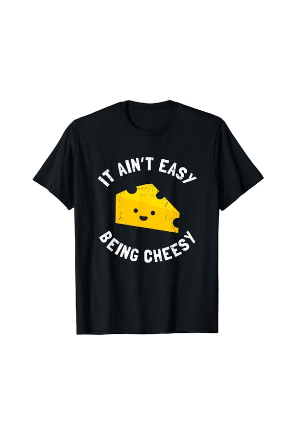 Funny Cheese Food Pun - It Ain't Easy Being Cheesy Quote Black T-Shirt