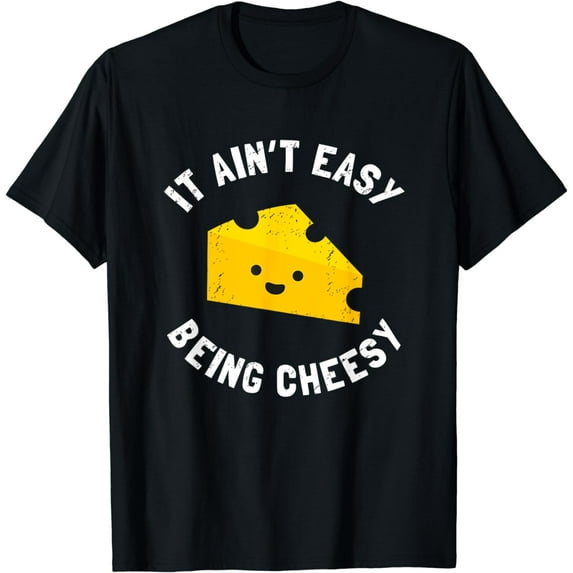 Funny Cheese Food Pun - It Ain't Easy Being Cheesy Quote T-Shirt