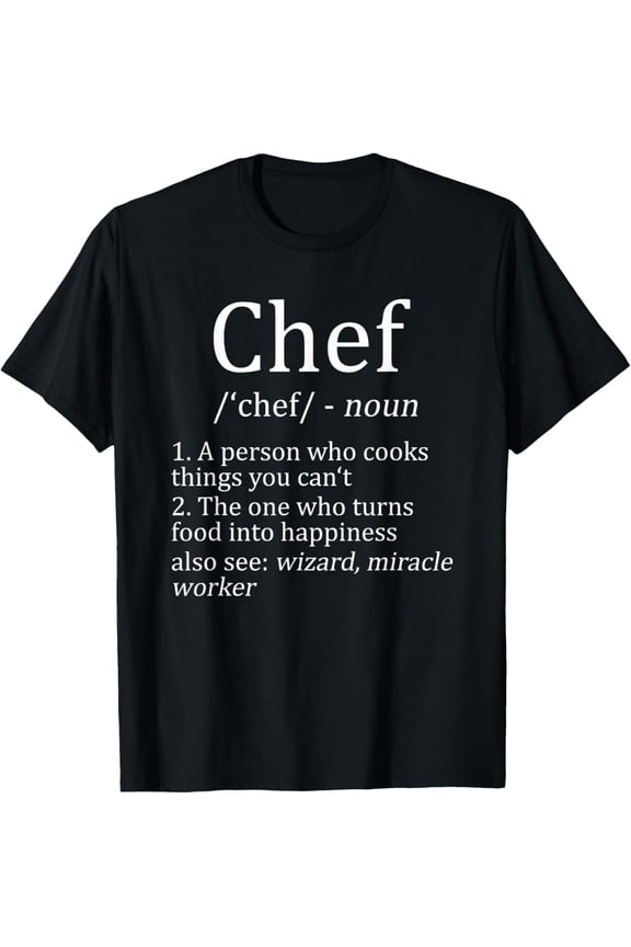 Funny Chef Definition Cooking Kitchen Gift: Mens & Womens T-Shirt