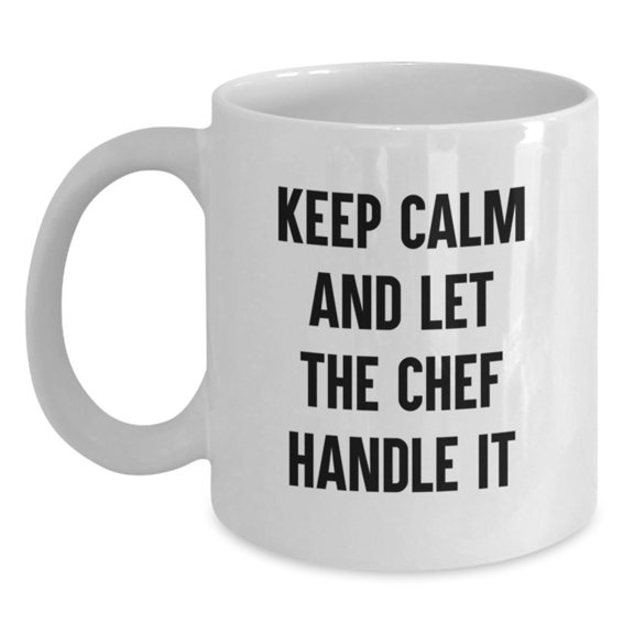 Funny Chef Gifts for Him - 'Keep Calm And Let The Chef Handle It' White Coffee Mug, 11oz or 15oz, Ceramic, Microwave and Dishwasher Safe, Gifts from Family to Chef Friends