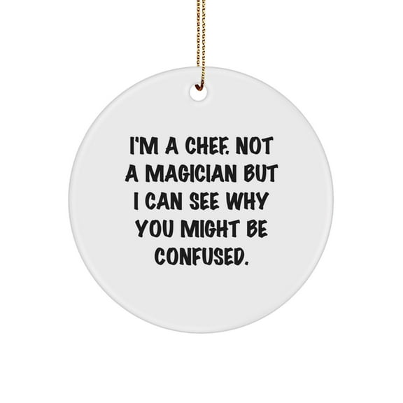 Funny Chef Gifts from Friends for the Kitchen, 'I'm A Chef. Not A Magician' Circle Ornament, Unique Christmas Memorable Presents