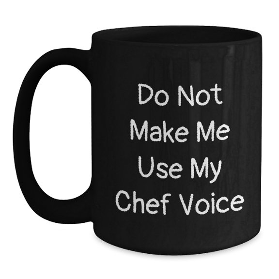 Funny Chef Quote Black Coffee Mug Gifts for Chef Birthday, Gifts from Family to Friends