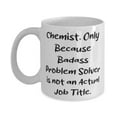 thumbnail image 1 of Funny Chemist Gifts, Chemist. Only Because Badass Problem Solver is not, Chemist 15oz Mug From Friends, Cup For Coworkers, Coffee mug, Mug gift set, Coffee mug gift set, Mug gift, 1 of 2