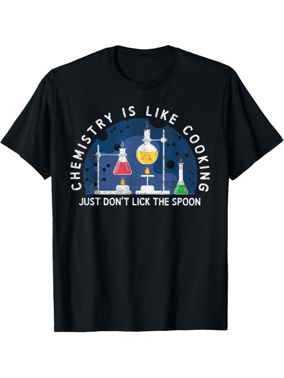 t-shirt Funny Chemist Gifts Chemistry Is Like Cooking Science Nerd T-Shirt mens t shirt,black,women,funny,misfits,men,journey