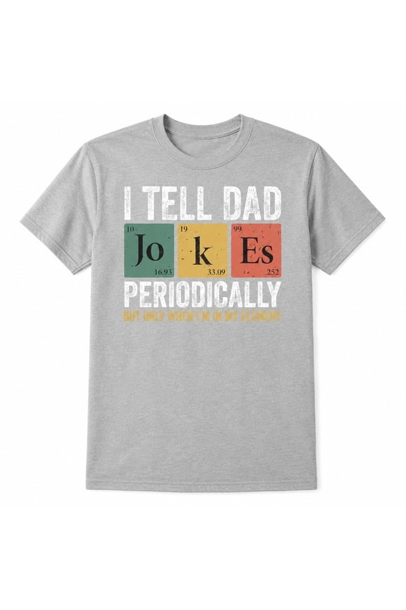 Funny Chemistry Dad Jokes T-Shirt, Periodic Table Science Graphic Tee