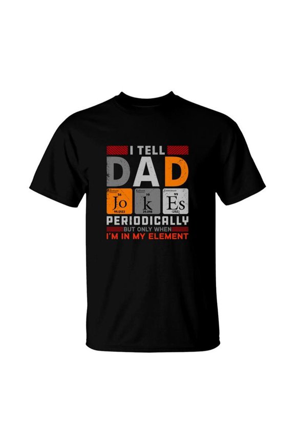 Funny Chemistry I Tell Dad Jokes Periodically Present For Fathers Day TShirt