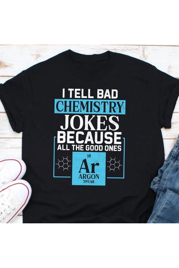 Funny Chemistry Teacher Gift Bad Jokes Argon Science Pun Art Graphic Tee,for unisex up to size 5XL