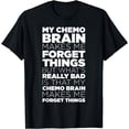 thumbnail image 1 of Funny Chemo Brain Quote for Cancer Treatment Patients T-Shirt, 1 of 3
