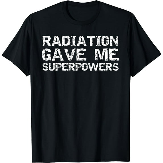 Funny Chemo Treatment Patient Radiation Gave Me Superpowers T-Shirt