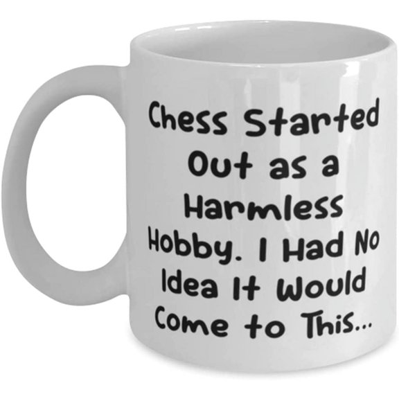 Funny Chess 11oz 15oz Mug, Chess Started Out as a Harmless Hobby. I Had No Idea It Would Come to, Present For Men Women, Cute From