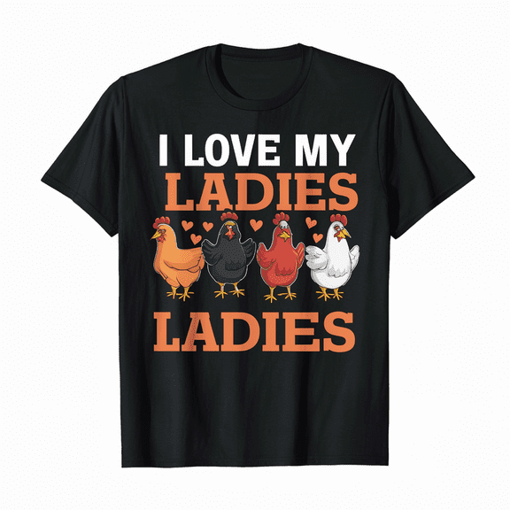 Funny Chicken Design, Chicken Farmers, I love My Ladies For Chicken Lover T-Shirt