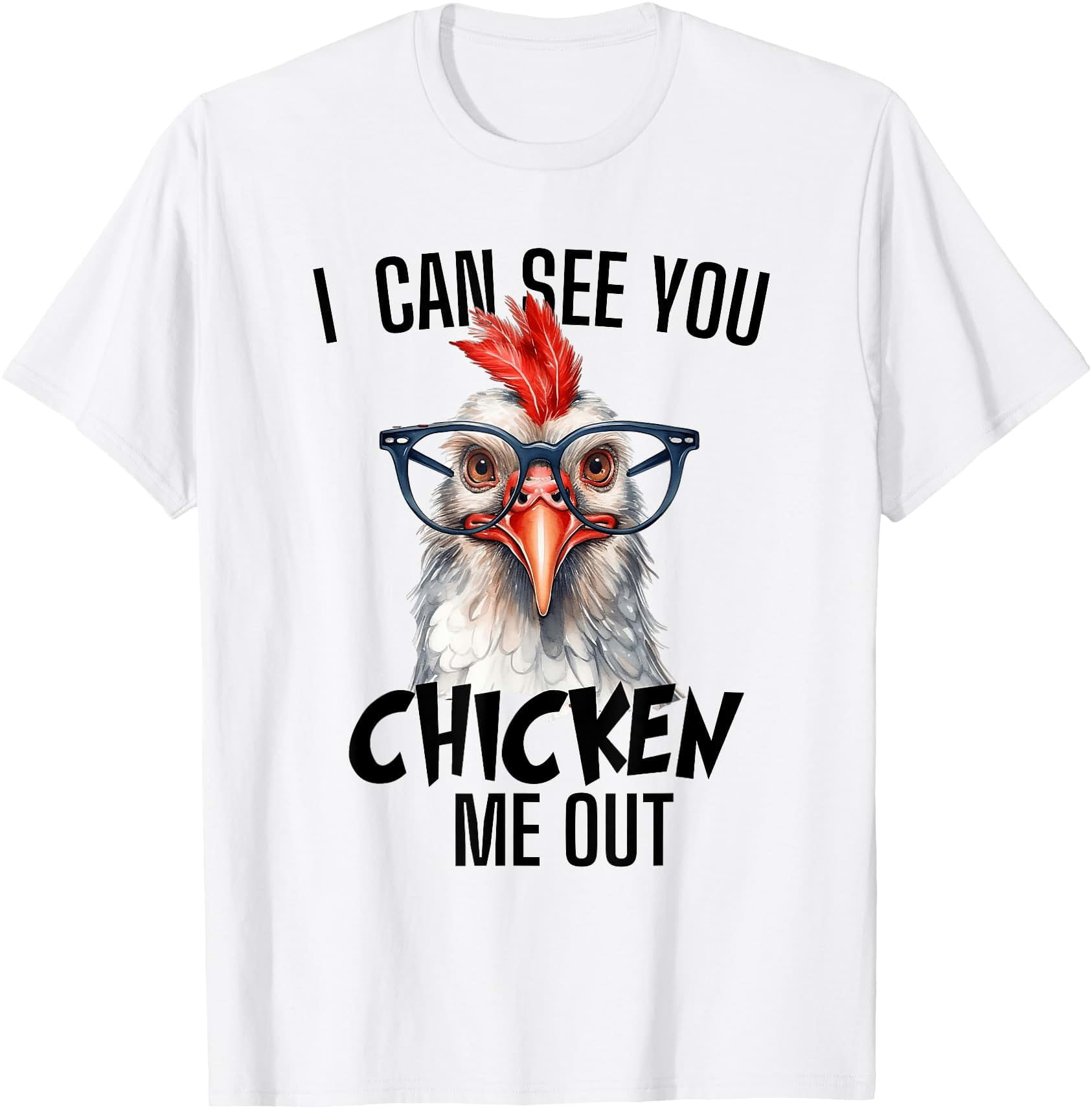 See Chicken Funny Chicken Graphic I Can See You Chicken Me Out T-Shirt - Walmart.com