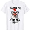 See Chicken Funny Chicken Graphic I Can See You Chicken Me Out T-Shirt - Walmart.com