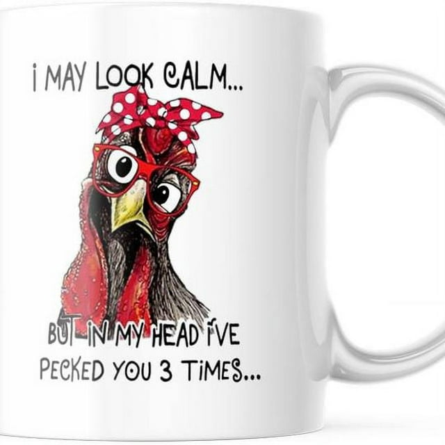 Funny Chicken 11oz Coffee Mug - Perfect Gift, I May Look Calm but I've ...