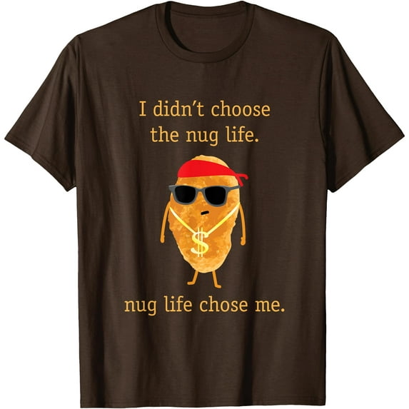 Funny Chicken Nugget I Didn't Choose Nug Life Unisex T-Shirt for Men Women Kids Toddler