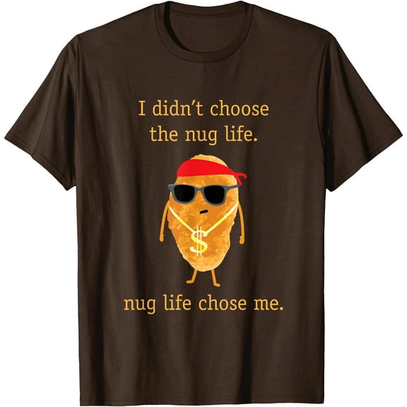 Funny Chicken Nugget I Didn't Choose Nug Life Unisex T-Shirt for Men Women Kids Toddler