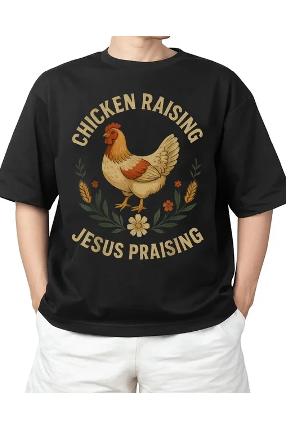 Funny Chicken Raising & Jesus Praising T-Shirt
