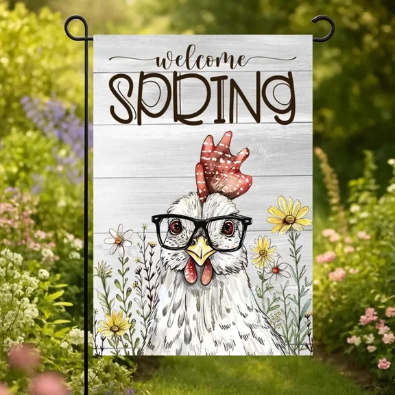 Funny Chicken Welcome Spring flag, Farmhouse Spring Decor, 12x18 POLE NOT INCLUDED Garden Flag