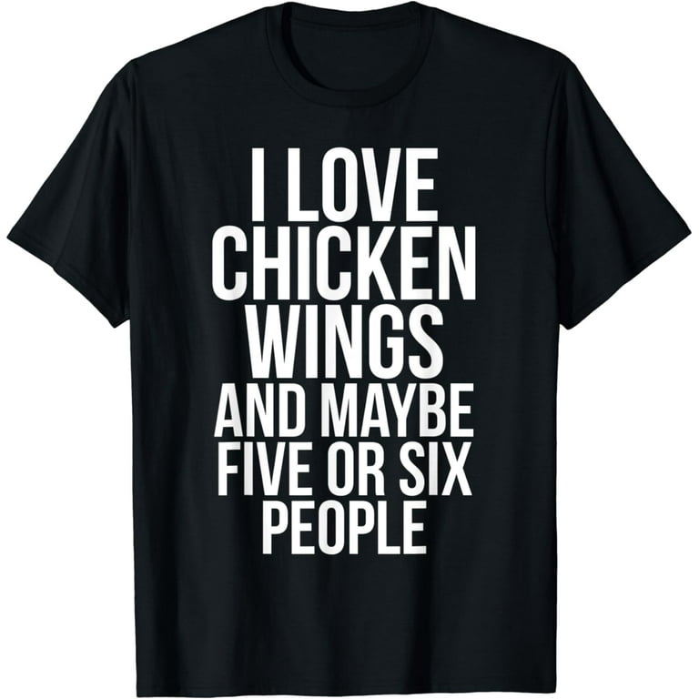 Funny Chicken Wing T-Shirt I Love Chicken Wings Shirt Funny Chicken Wing T-Shirt I Love Chicken Wings Shirt