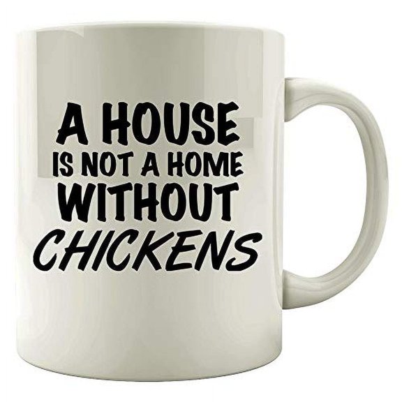 Funny Chickens 11 oz Coffee Mug - Not A Home Without White Ceramic Gift