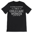 thumbnail image 1 of Funny Child Care Worker Shirt for Men and Women - Awesome!, 1 of 8