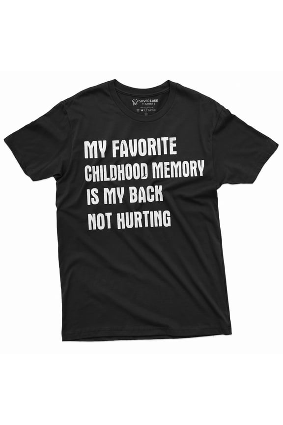 Funny Childhood memory T-shirt Birthday Anniversary Gift my back not hurting Hilarious tee (Large Black)
