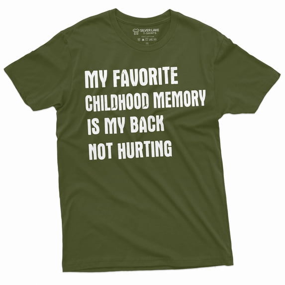 Funny Childhood memory T-shirt Birthday Anniversary Gift my back not hurting Hilarious tee (XX-Large Military Green)