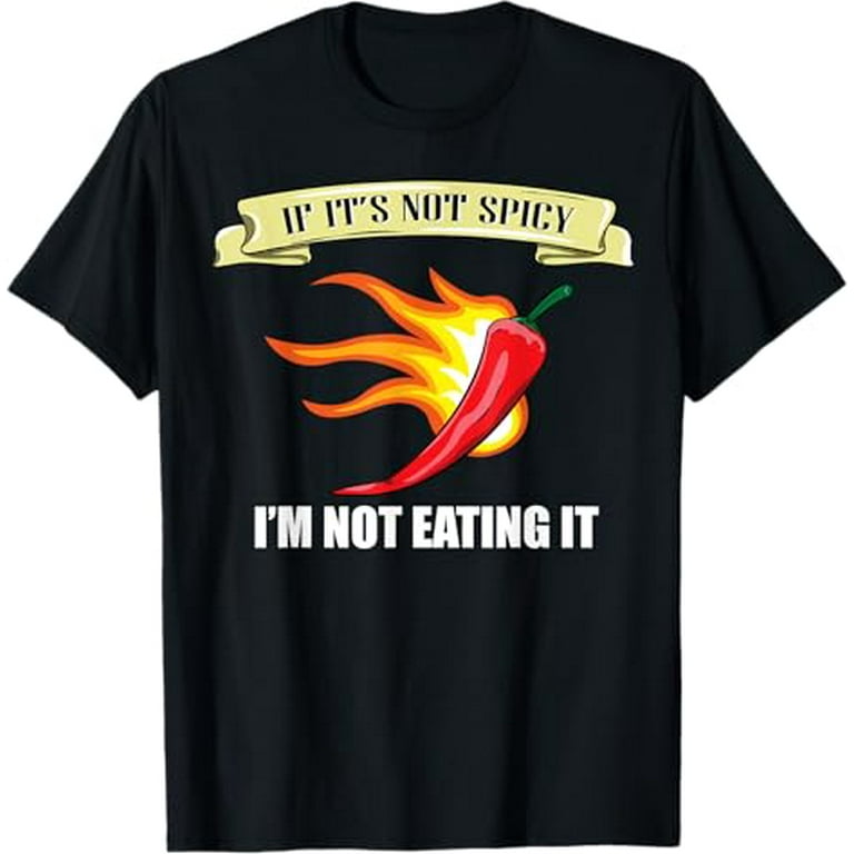 Spicy Funny Foodie Tshirt Gift For Women Or Men Spicy Funny Foodie Tshirt Gift For Women Or Men